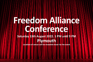 Freedom Alliance Conference – 13th August 2022 – Plymouth, UK