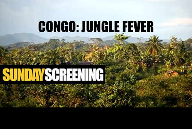 SUNDAY SCREENING: Congo: Jungle Fever (2022)