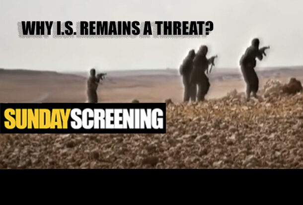 SUNDAY SCREENING: “Why IS remains a threat?” (2023) DW