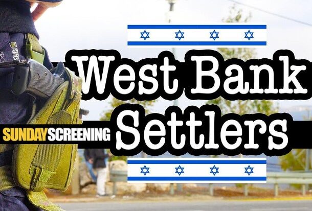 SUNDAY SCREENING: Israeli Settlers in the West Bank | What’s Driving Their Ideology? (2025)