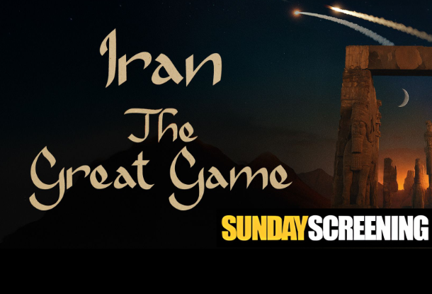 SUNDAY SCREENING: IRAN: The Great Game (2025)