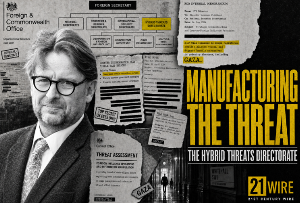 Britain’s Hybrid Threats Directorate: Whitehall’s Ministry for Manufacturing Enemies