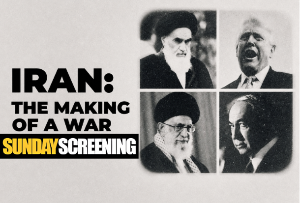SUNDAY SCREENING – Iran: The Making of a War (2026)