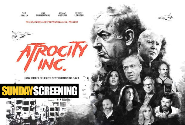 SUNDAY SCREENING – Atrocity Inc: How Israel Sells Its Destruction Of Gaza (2024)